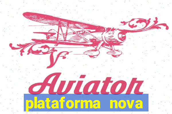 plataforma nova pagando bem